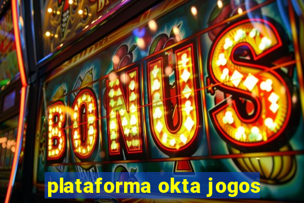 plataforma okta jogos